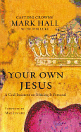 Your Own Jesus: A God Insistent on Making It Personal