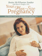Your Plus Size Pregnancy: The Ultimate Guide for the Full-Figured Expectant Mom