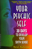 Your Psychic Self: 30 Days to Develop Your Sixth Sense