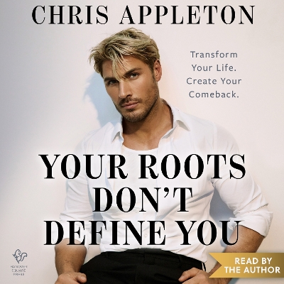 Your Roots Don't Define You - Appleton, Chris (Read by), and Leheny, Vivienne (Read by)