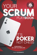Your Scrum Playbook: It�s Poker, Not Chess