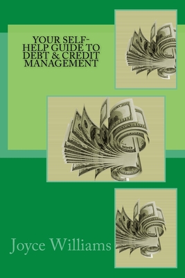 Your Self Help Guide to Debt & Credit Management - Williams, Joyce