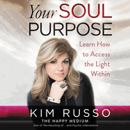 Your Soul Purpose: Learn How to Access the Light Within