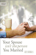 Your Spouse Isn't the Person You Married: Keeping Love Strong Through Life's Changes