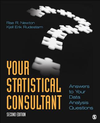 Your Statistical Consultant: Answers to Your Data Analysis Questions - Newton, Rae R, and Rudestam, Kjell Erik