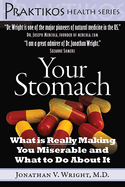 Your Stomach: What Is Really Making You Miserable and What to Do about It