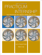 Your Supervised Practicum and Internship: Field Resources for Turning Theory Into Action