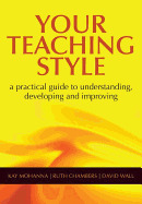 Your Teaching Style: A Practical Guide to Understanding, Developing and Improving