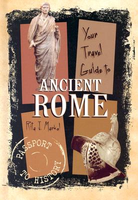 Your Travel Guide to Ancient Rome - Markel, Rita J