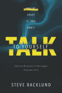 You're Crazy If You Don't Talk to Yourself