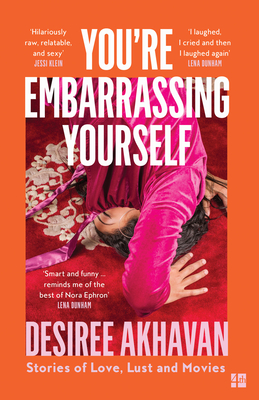 You're Embarrassing Yourself - Akhavan, Desiree