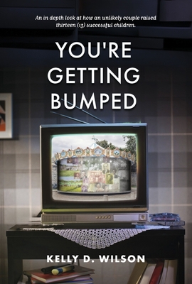 You're Getting Bumped - Wilson, Kelly D