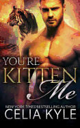 You're Kitten Me (Bbw Paranormal Shapeshifter Romance)