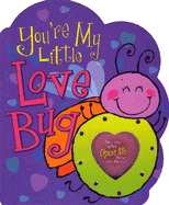 You're My Little Love Bug!