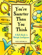 You're Smarter Than You Think: A Kid's Guide to Multiple Intelligences