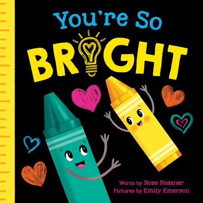 You're So Bright - Rossner, Rose, and Emerson, Emily (Illustrator)