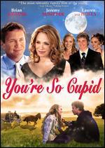 You're So Cupid