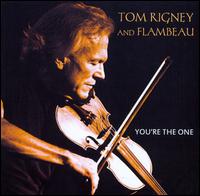 You're the One - Tom Rigney and Flambeau