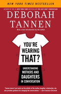 You're Wearing That?: Understanding Mothers and Daughters in Conversation