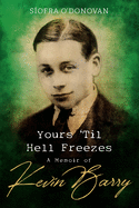 Yours Til Hell Freezes: A Memoir of Kevin Barry