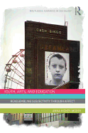 Youth, Arts, and Education: Reassembling Subjectivity through Affect