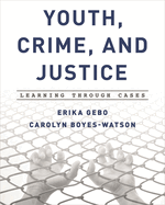 Youth, Crime, and Justice: Learning Through Cases