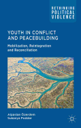 Youth in Conflict and Peacebuilding: Mobilization, Reintegration and Reconciliation