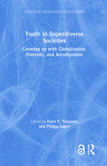 Youth in Superdiverse Societies: Growing up with globalization, diversity, and acculturation