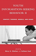 Youth Information Seeking Behavior II: Context, Theories, Models, and Issues