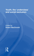 Youth, the `underclass' and Social Exclusion