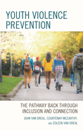 Youth Violence Prevention: The Pathway Back Through Inclusion and Connection