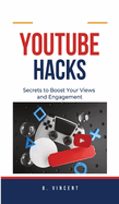 YouTube Hacks: Secrets to Boost Your Views and Engagement