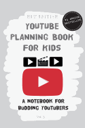 YouTube Planning Book for Kids (2nd Edition): a notebook for budding YouTubers and Vloggers