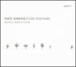 Ysa�e: Sonatas; �tude Posthume