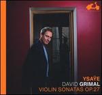 Ysa�e: Violin Sonatas Op. 27