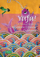Yufa! A Practical Guide to Mandarin Chinese Grammar