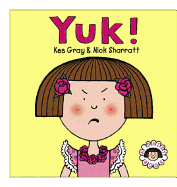 Yuk!. Kes Gray & Nick Sharratt