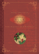 Yule: Rituals, Recipes & Lore for the Winter Solstice