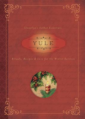 Yule: Rituals, Recipes & Lore for the Winter Solstice - Llewellyn, and Pesznecker, Susan