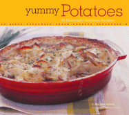 Yummy Potatoes: 65 Downright Delicious Recipes