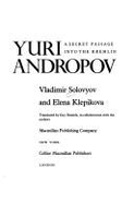 Yuri Andropov, a Secret Passage Into the Kremlin