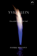 Yves Klein: Fire at the Heart of the Void