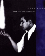 Yves Klein: Long Live the Immaterial