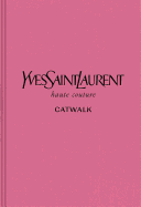 Yves Saint Laurent: The Complete Haute Couture Collections, 1962-2002