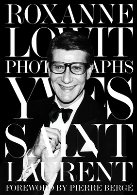 Yves Saint Laurent - Lowit, Roxanne, and Berg�, Pierre (Introduction by)