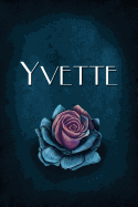Yvette: Personalized Name Journal, Lined Notebook with Beautiful Rose Illustration on Blue Cover