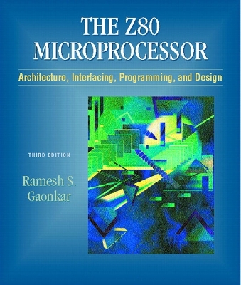 Z-80 Microprocessor: Architecture, Interfacing, Programming, and Design - Gaonkar, Ramesh S