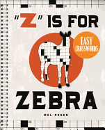'Z' Is for Zebra Easy Crosswords: 72 Relaxing Puzzles