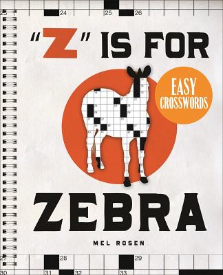 'Z' Is for Zebra Easy Crosswords: 72 Relaxing Puzzles - Rosen, Mel