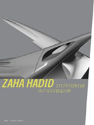 Zaha Hadid: Architecture - Hadid, Zaha, and Noever, Peter (Editor), and Ruby, Andreas (Text by)